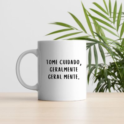 Caneca De Cerâmica 300ml Divertida com Frases Engraçadas Tome Cuidado, Geralmente Geral Mente